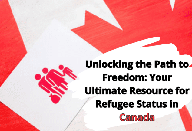 A Comprehensive Guide to Refugee Status in Canada